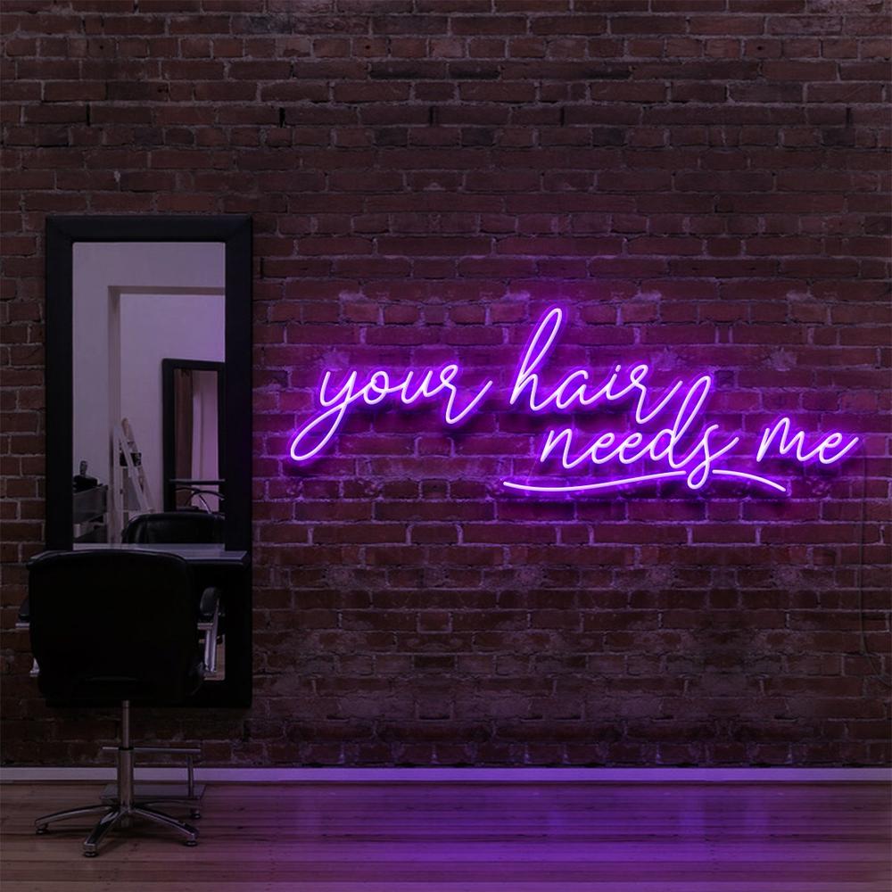 Your Hair Needs Me | LED Neon Sign
