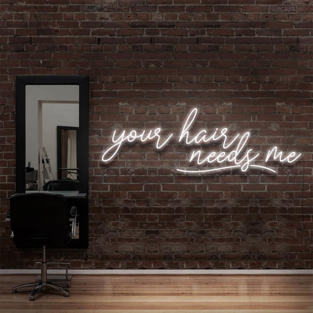 Your Hair Needs Me | LED Neon Sign