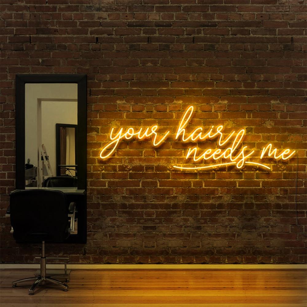 Your Hair Needs Me | LED Neon Sign