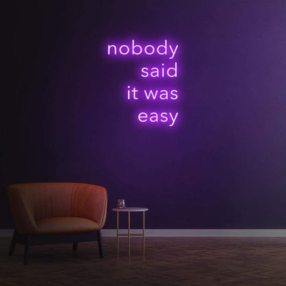 Nobody Said It Was Easy | LED Neon Sign