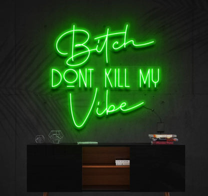 Bitch Don't Kill Me Vibe | LED Neon Sign