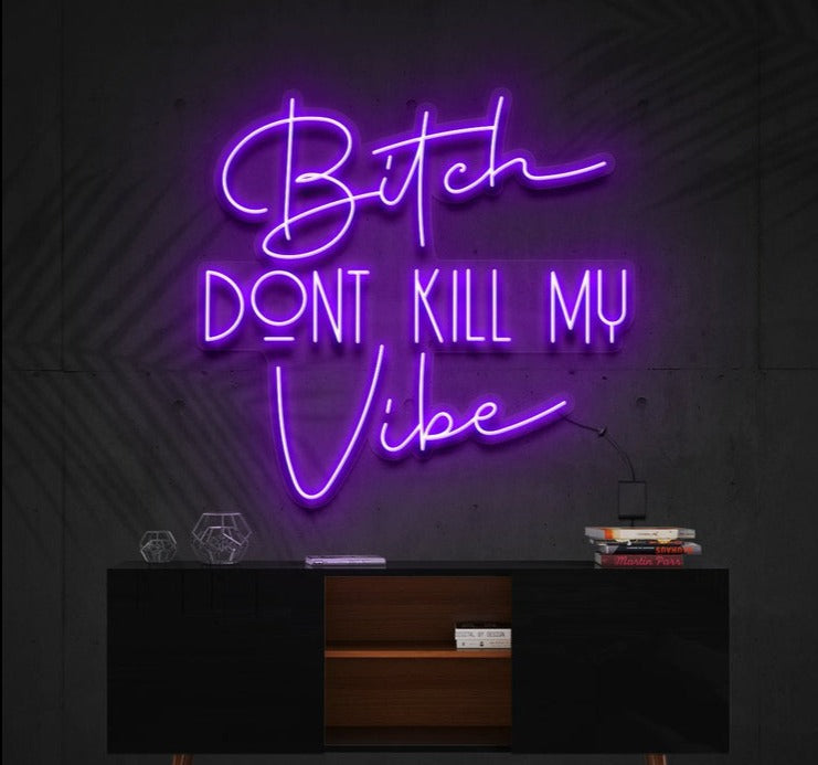 Bitch Don't Kill Me Vibe | LED Neon Sign