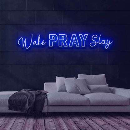 WAKE PRAY SLAY  | LED Neon Sign