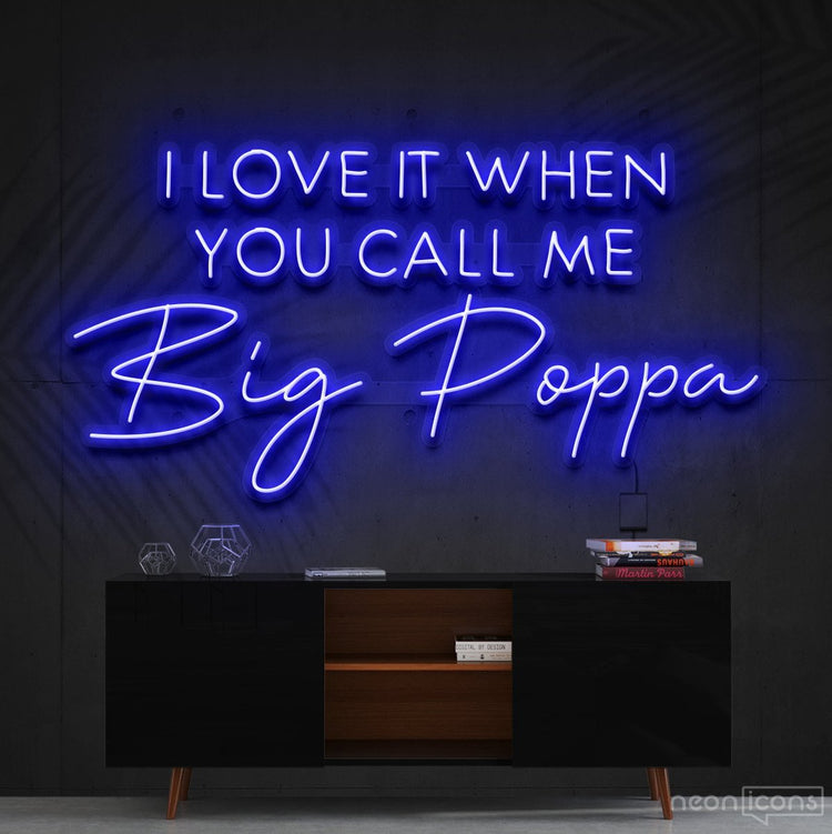 Call Me Big Poppa | LED Neon Sign