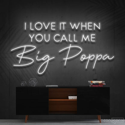 Call Me Big Poppa | LED Neon Sign