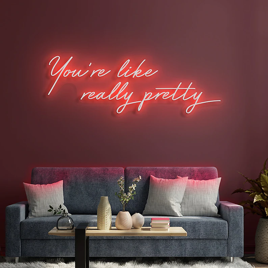 You're like really pretty | LED NeonSign