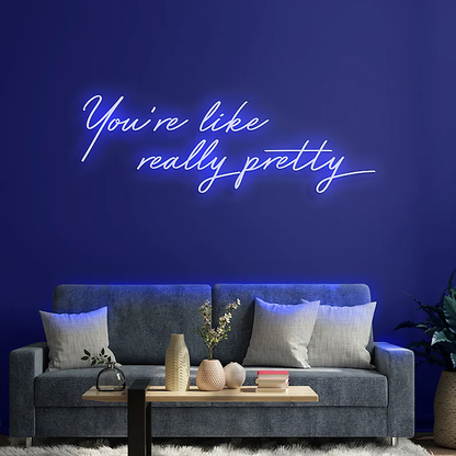 You're like really pretty | LED NeonSign