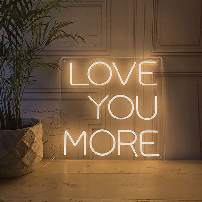 Love You More | LED Neon Sign