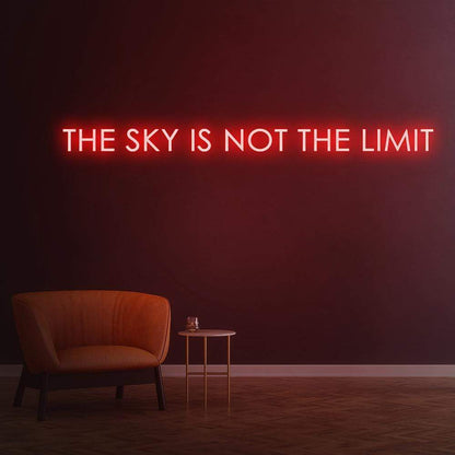 The Sky Is Not The Limit | LED Neon Sign