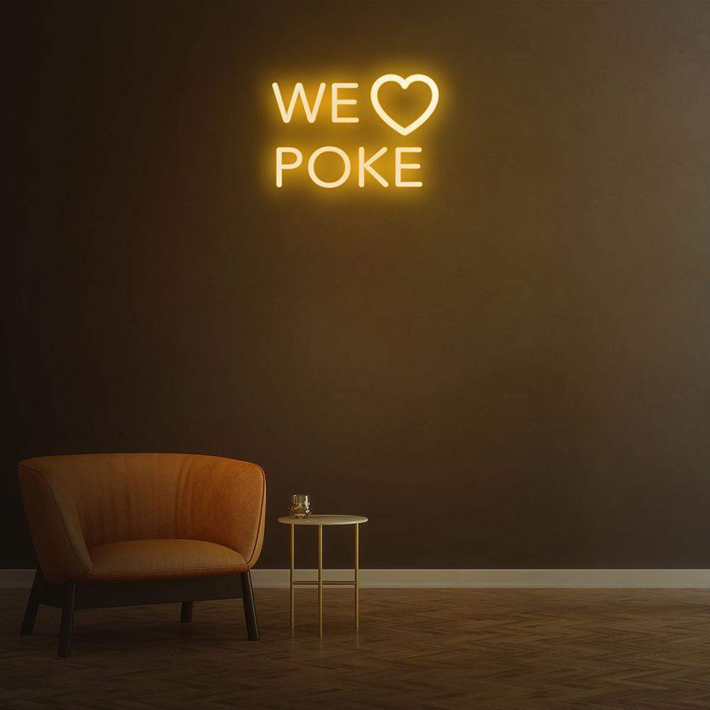 We Love Poke - LED Neon Sign