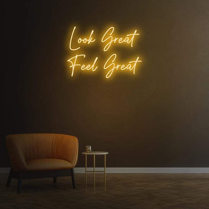 Look Great Feel Great | LED Neon Sign