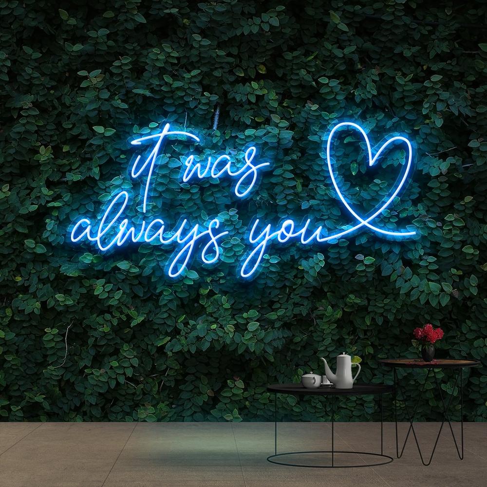 It Was Always You | LED Neon Sign