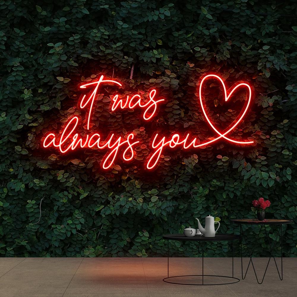 It Was Always You | LED Neon Sign