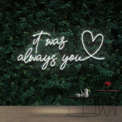 It Was Always You | LED Neon Sign