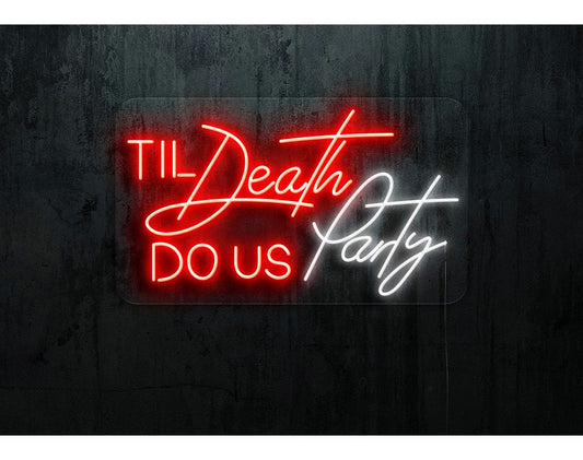 Til Deadth Dous Party | LED Neon Sign