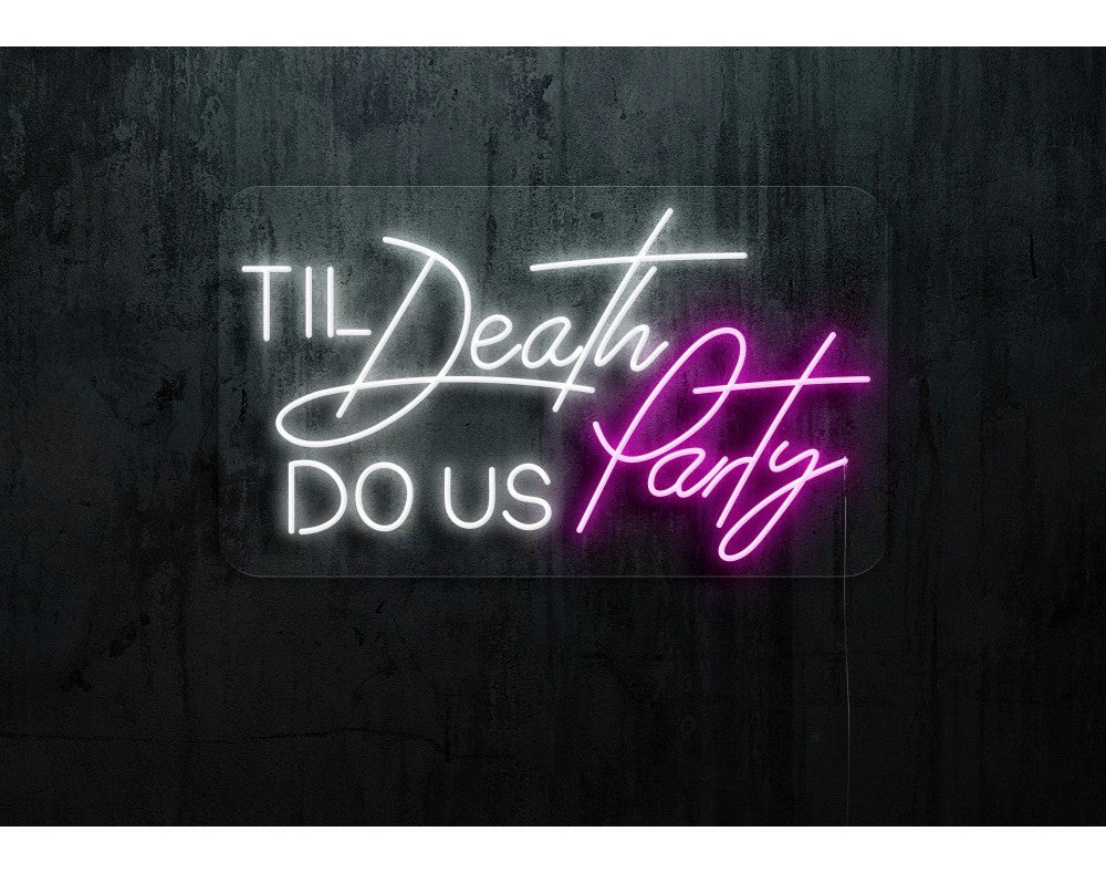 Til Deadth Dous Party | LED Neon Sign