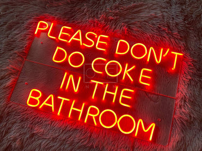 PLEASE DON'T DO COKE IN THE BATHROOM | LED Neon Sign