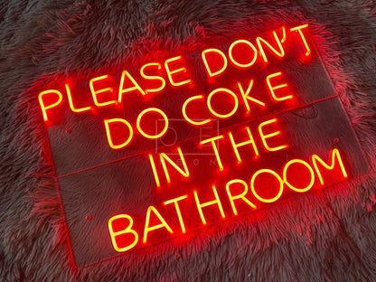 PLEASE DON'T DO COKE IN THE BATHROOM | LED Neon Sign