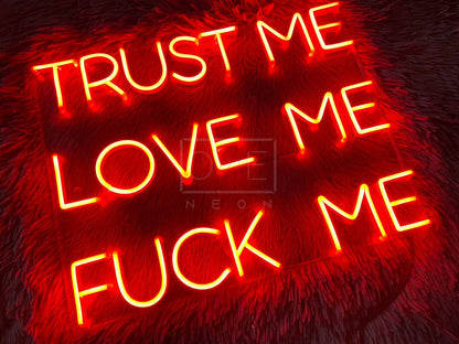 Trust Me Love Me Fuck Me | LED Neon Sign