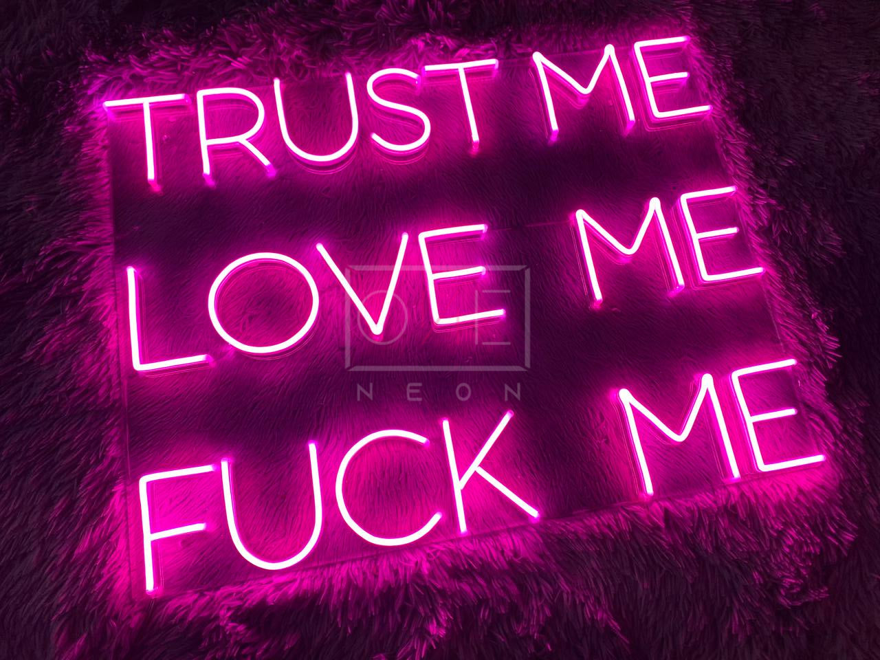 Trust Me Love Me Fuck Me | LED Neon Sign