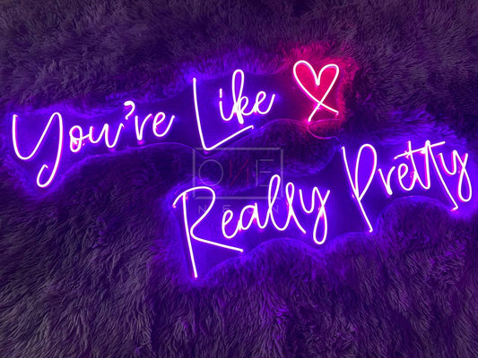 You're Like Really Pretty | LED Neon Sign