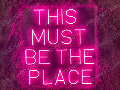 THIS MUST BE THE PLACE | LED Neon Sign