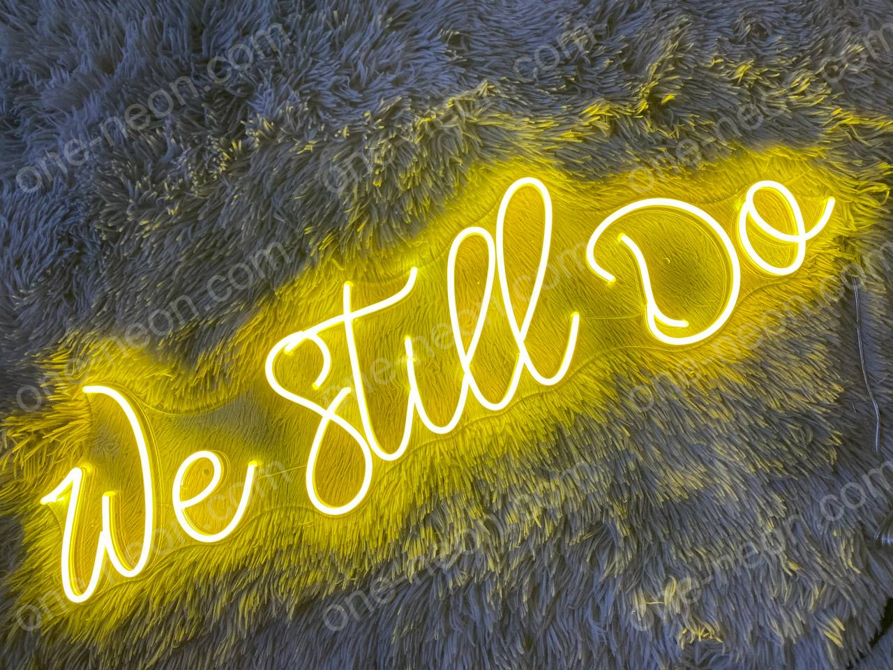 We Still Do | LED Neon Sign