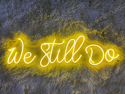 We Still Do | LED Neon Sign