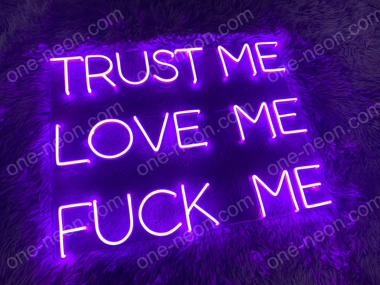 Trust Me Love Me Fuck Me | LED Neon Sign