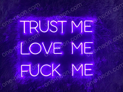 Trust Me Love Me Fuck Me | LED Neon Sign