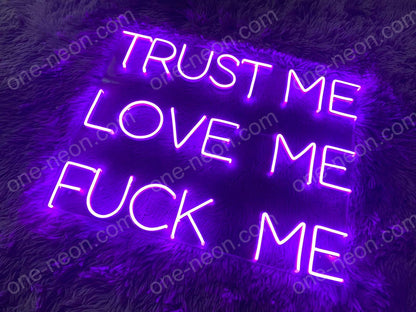 Trust Me Love Me Fuck Me | LED Neon Sign