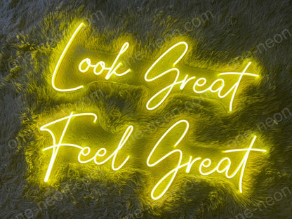 Look Great Feel Great | LED Neon Sign