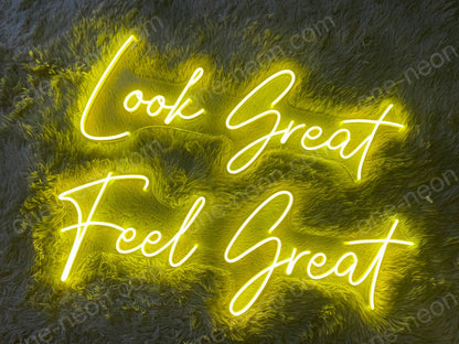 Look Great Feel Great | LED Neon Sign