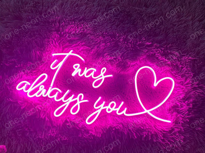 It Was Always You | LED Neon Sign