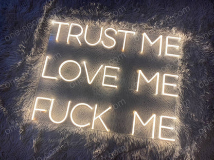 Trust Me Love Me Fuck Me | LED Neon Sign