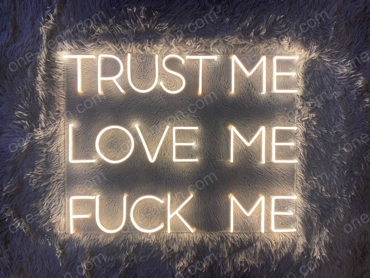 Trust Me Love Me Fuck Me | LED Neon Sign