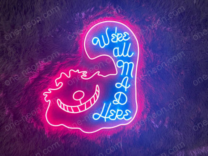 We're All Mad Here | LED Neon Sign