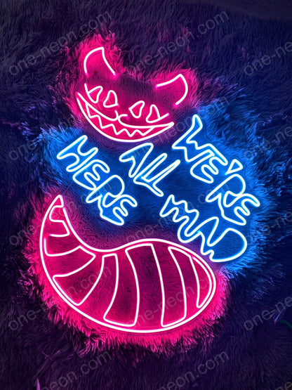 We're All Mad Here | LED Neon Sign