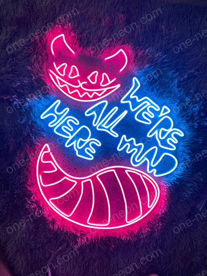 We're All Mad Here | LED Neon Sign