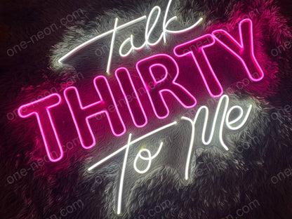 Talk Thirty To Me | LED Neon Sign