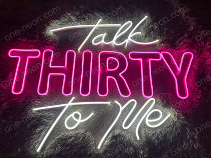 Talk Thirty To Me | LED Neon Sign