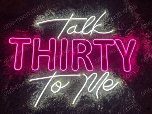 Talk Thirty To Me | LED Neon Sign