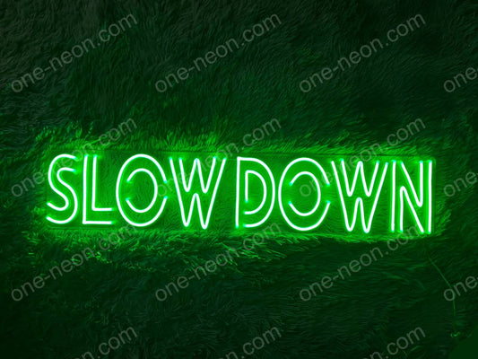 Slow Down | LED Neon Sign