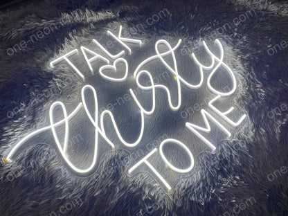 Talk Thirty To Me | LED Neon Sign