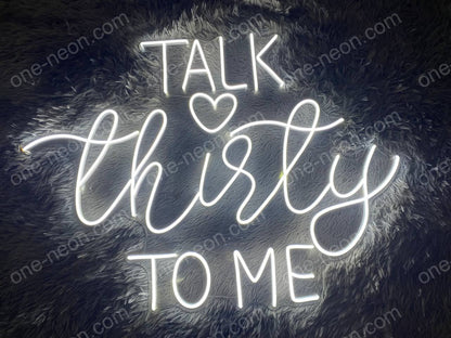 Talk Thirty To Me | LED Neon Sign