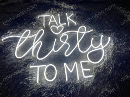 Talk Thirty To Me | LED Neon Sign