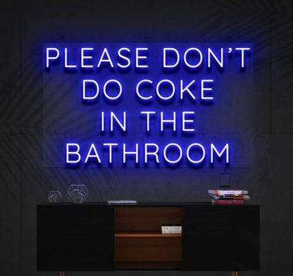 PLEASE DON'T DO COKE IN THE BATHROOM | LED Neon Sign