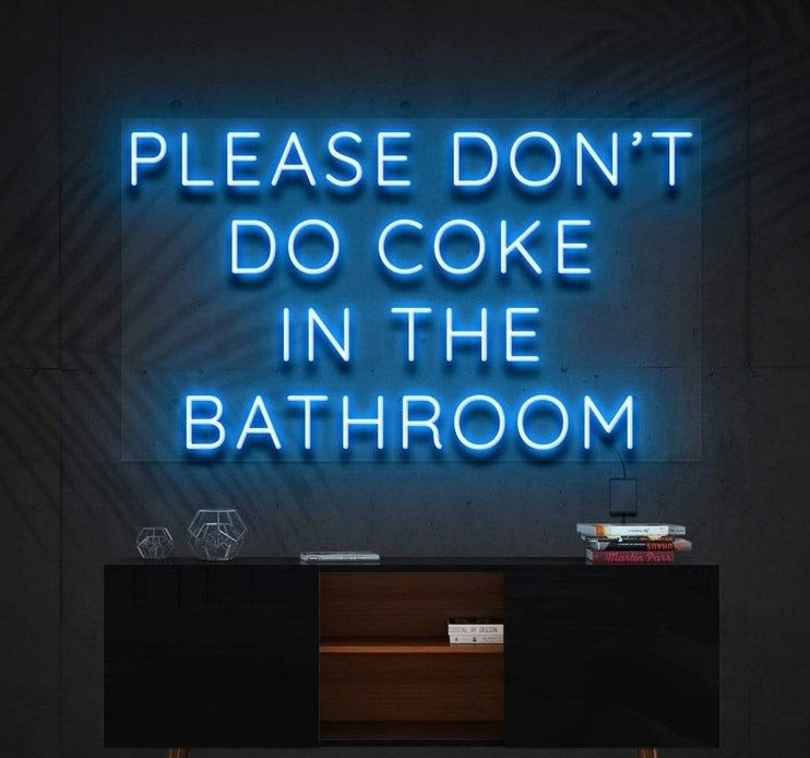 PLEASE DON'T DO COKE IN THE BATHROOM | LED Neon Sign