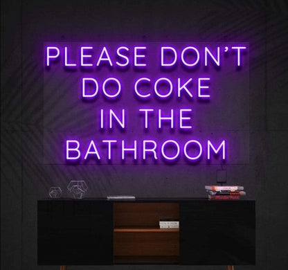 PLEASE DON'T DO COKE IN THE BATHROOM | LED Neon Sign