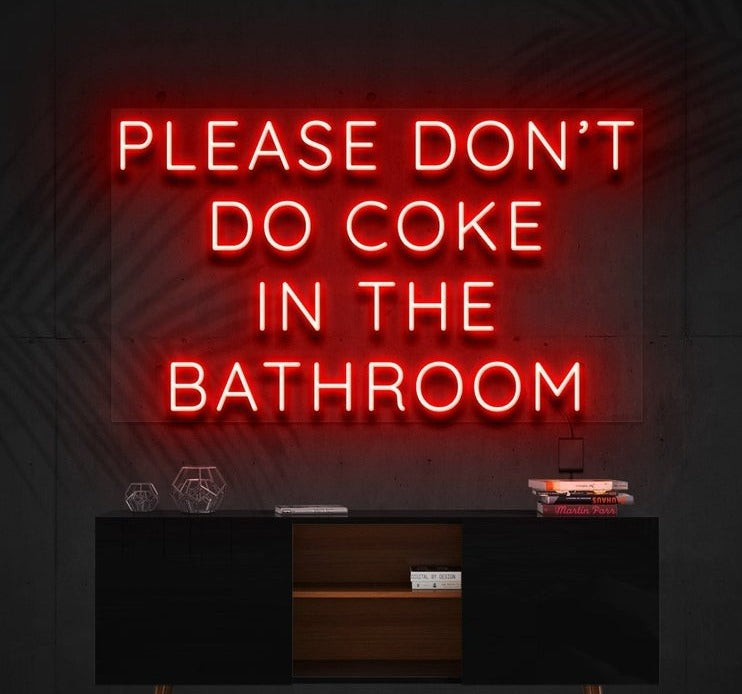 PLEASE DON'T DO COKE IN THE BATHROOM | LED Neon Sign